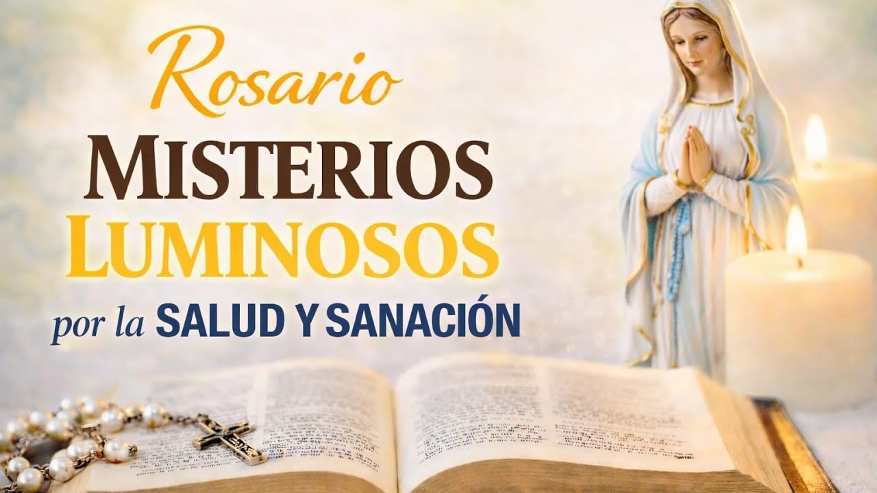 MISTERIOS LUMINOSOS ✨ POR TU SALUD Y TU SANACION - SANTO ROSARIO 