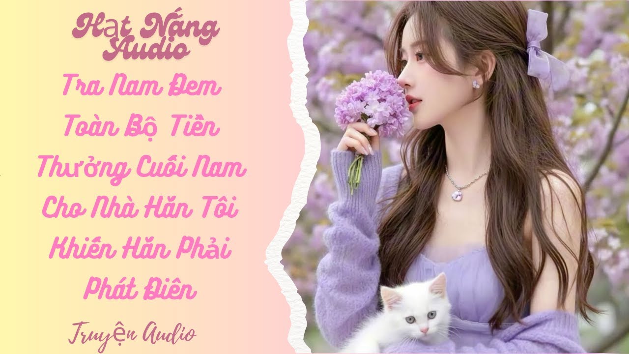 [Truyện Audio] Tra Nam Đem Toàn Bộ Tiền Thưởng Cuối Nam Cho Nhà Hắn Tôi Khiến Hắn Phải Phát Điên