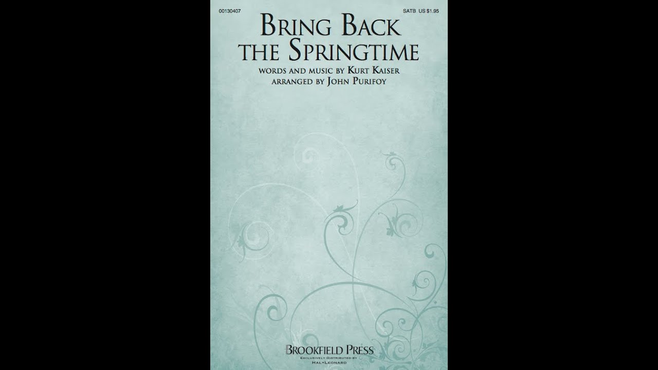 BRING BACK THE SPRINGTIME (SATB Choir) - Kurt Kaiser/arr. John Purifoy