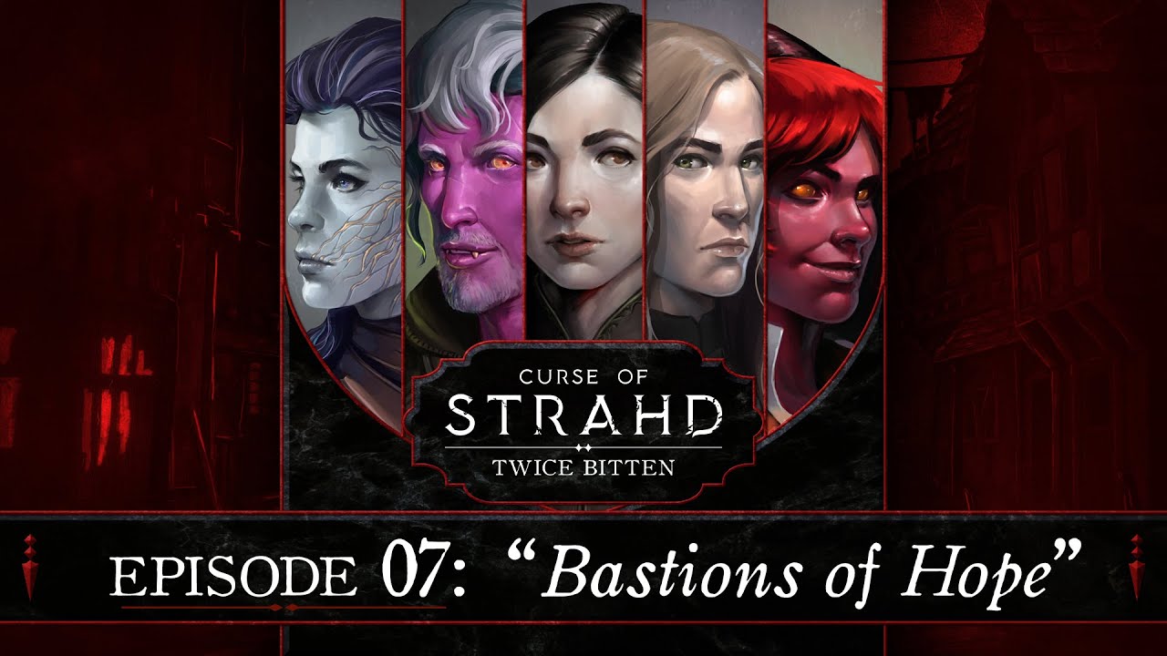Bastions of Hope | Curse of Strahd: Twice Bitten &mdash; Episode 7