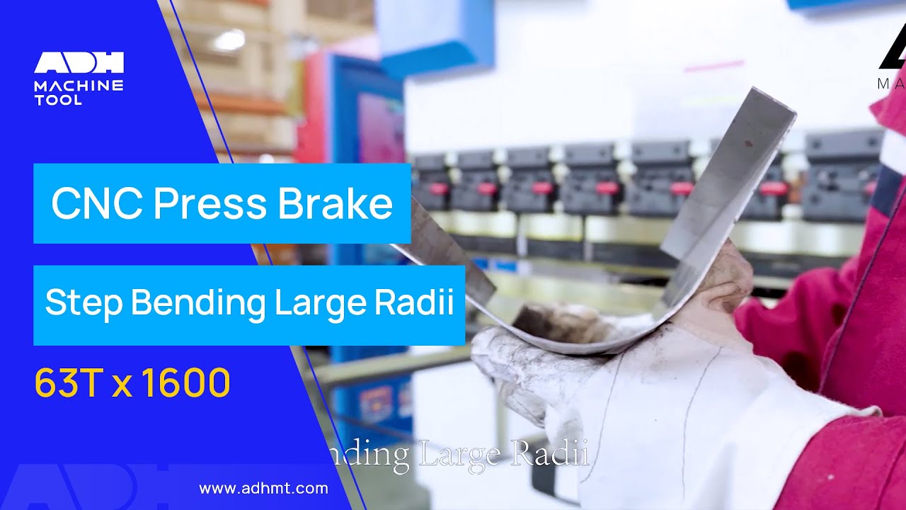 Step Bending Large Radii With ADH 63Tx1600 CNC Press Brake