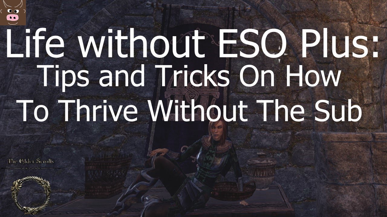 Life without ESO Plus: Tips and Tricks On How To Thrive Without The Sub