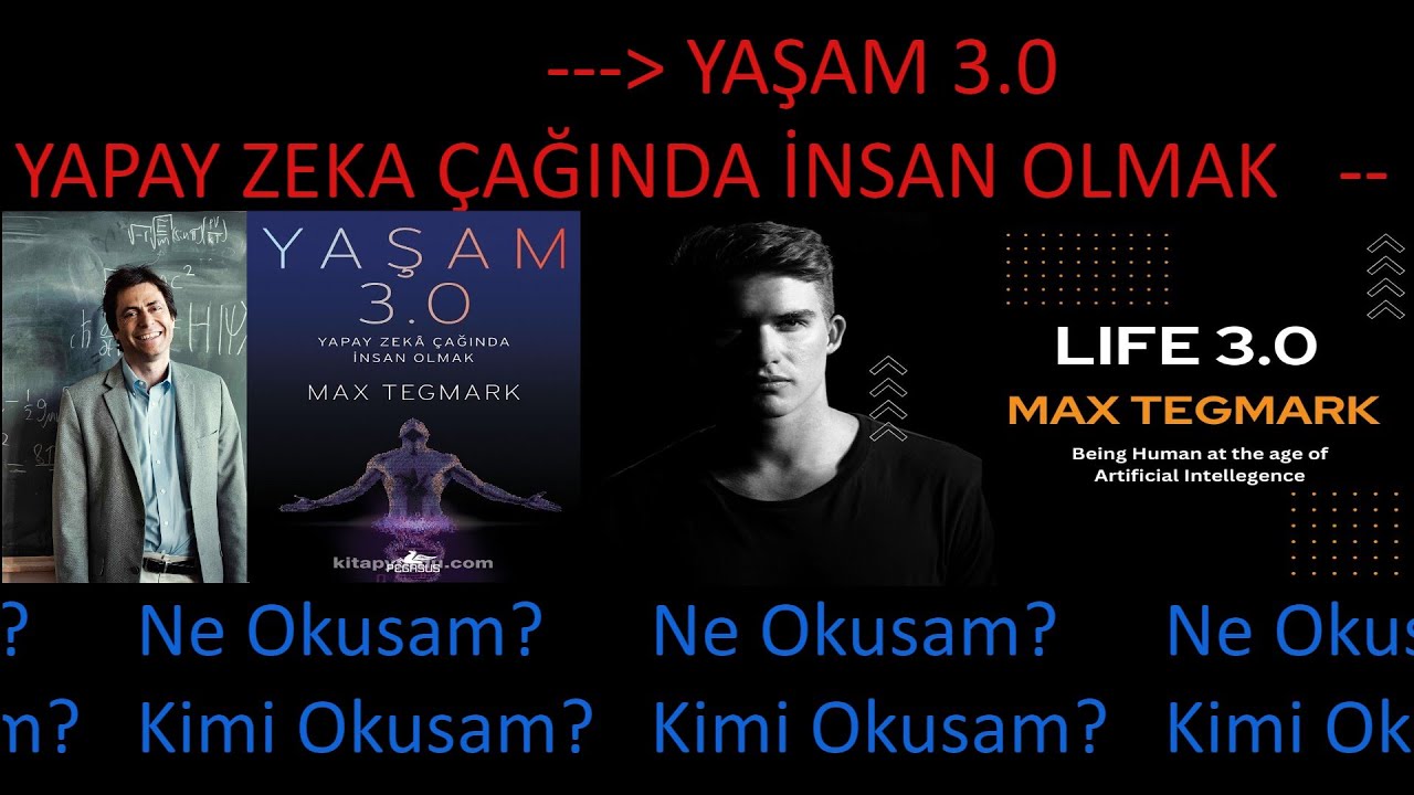 Ne Okusam Kimi Okusam - Yaşam 3.0 - Yapay Zeka Çağında İnsan Olmak - Max Tegmark