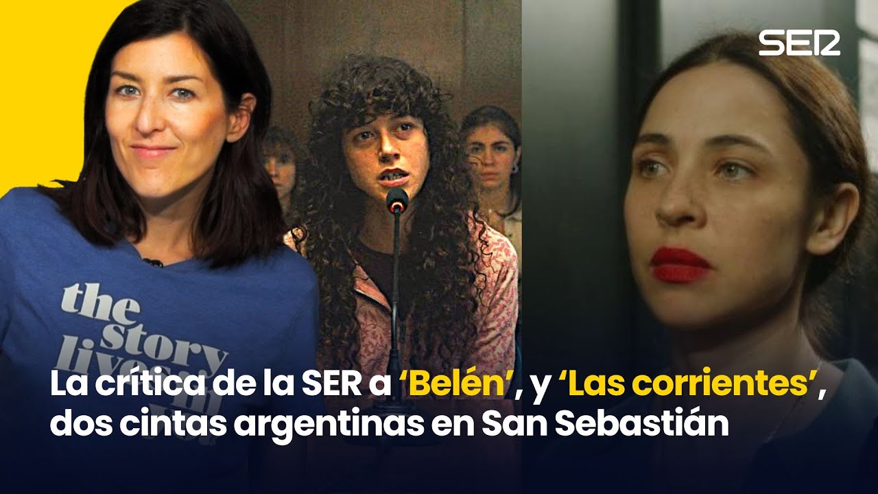 La CRÍTICA de la SER a ‘BELÉN’, y ‘LAS CORRIENTES’, dos cintas argentinas en el San Sebastián