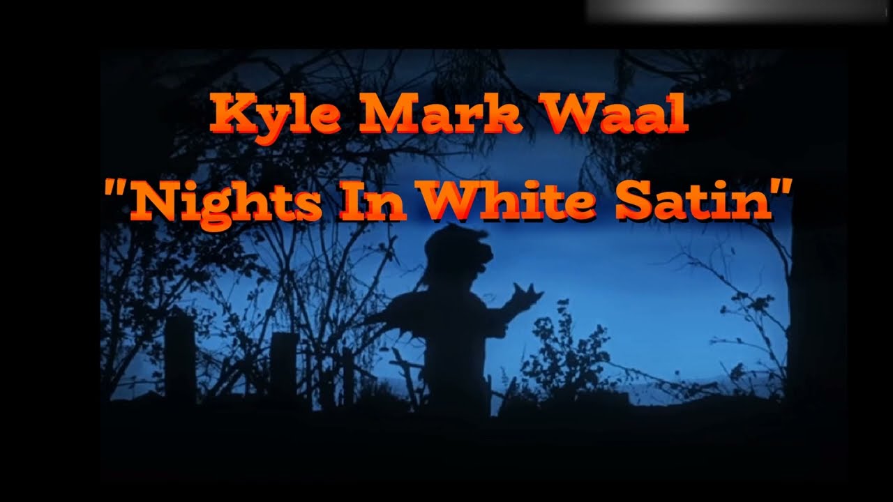 Kyle Mark Waal - "Nights In White Satin" (The Moody Blues cover)