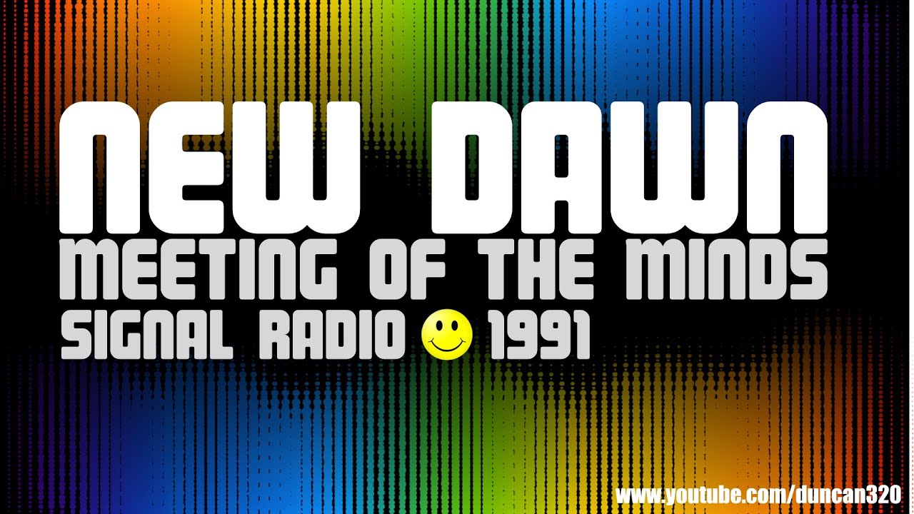 New Dawn - Meeting Of The Minds - Signal Radio 1991/1992