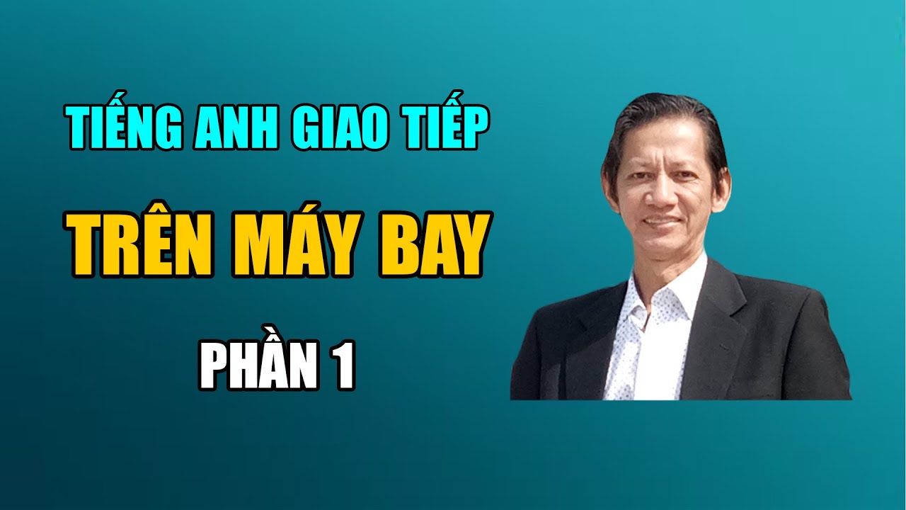 Tiếng Anh Giao tiếp - Trên máy bay - Phần 1