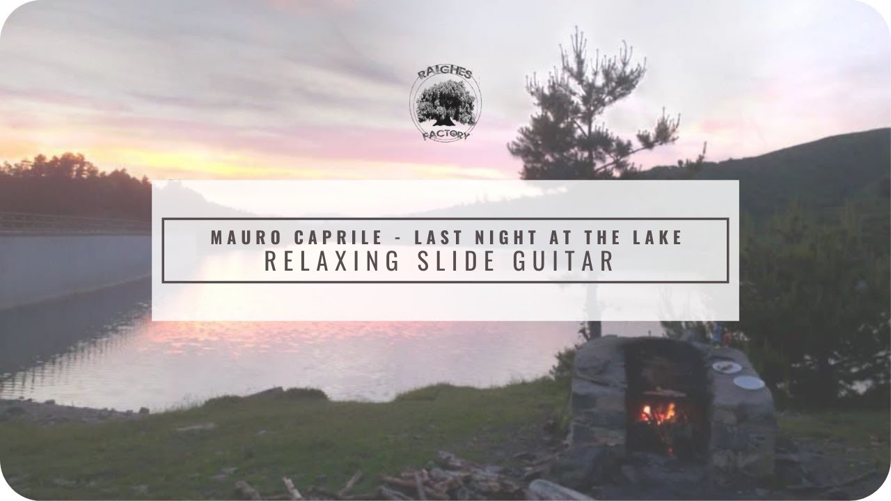 Mauro Caprile - Last night at the lake (Relaxing Slide Guitar)