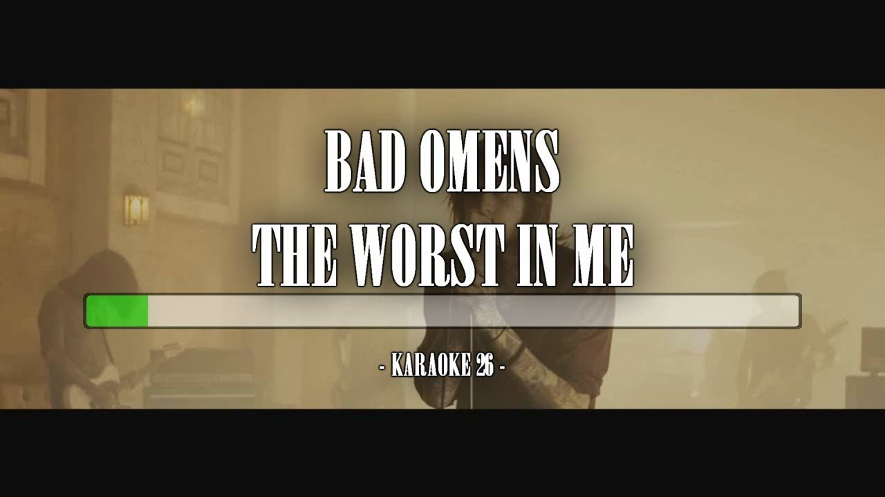 Bad Omens - The Worst In Me - Karaoke (26) [Instrumental]