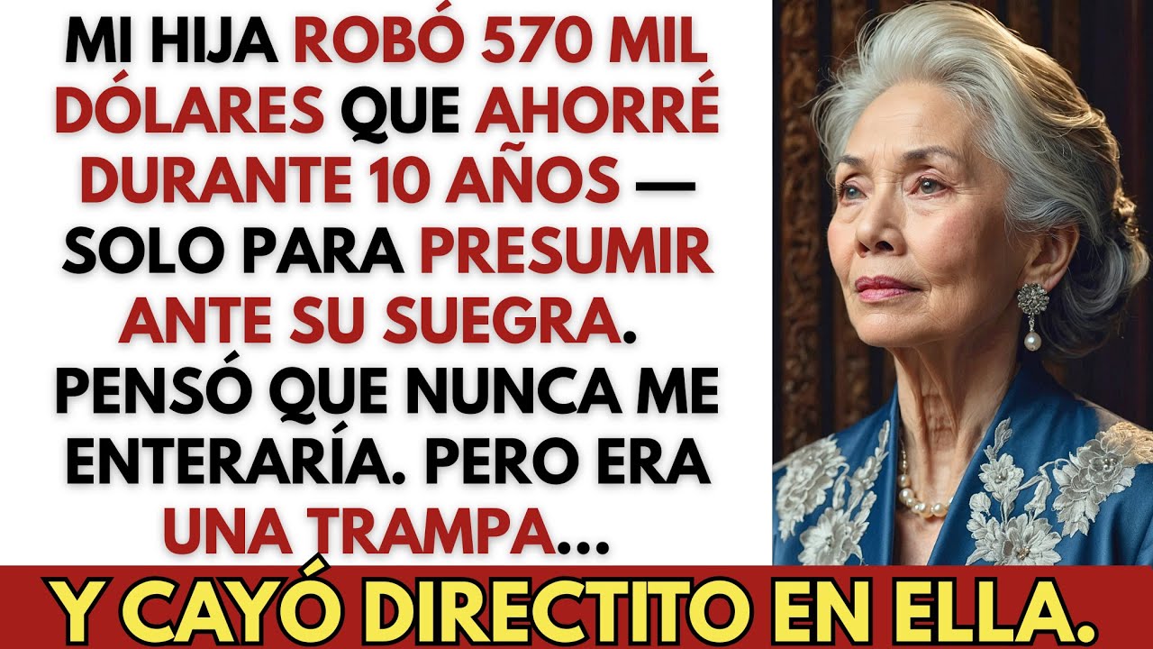 Mi hija rob&oacute; mis &cent;11,400,000 para complacer a su suegra &mdash; pero todo era una trampa