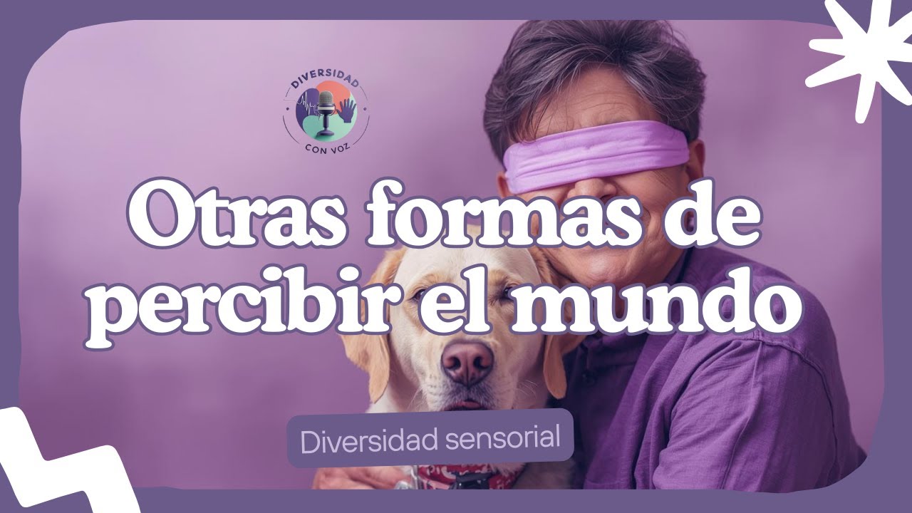 Diversidad funcional sensorial: otras formas de percibir el mundo