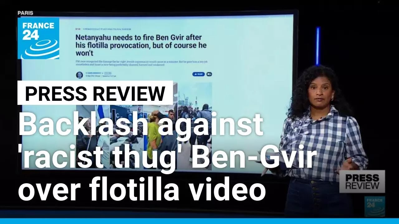 Backlash against Israel's 'racist thug' Ben-Gvir over flotilla video &bull; FRANCE 24 English