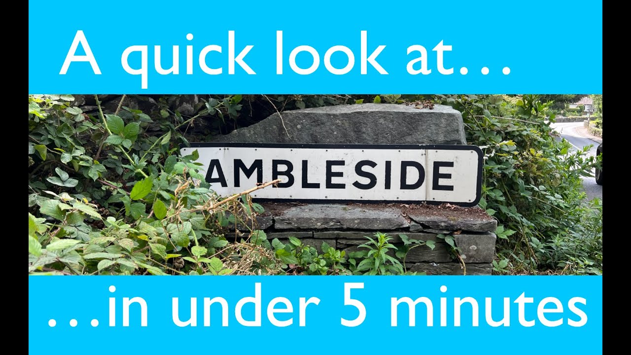 A quick look at Ambleside... in under 5 minutes