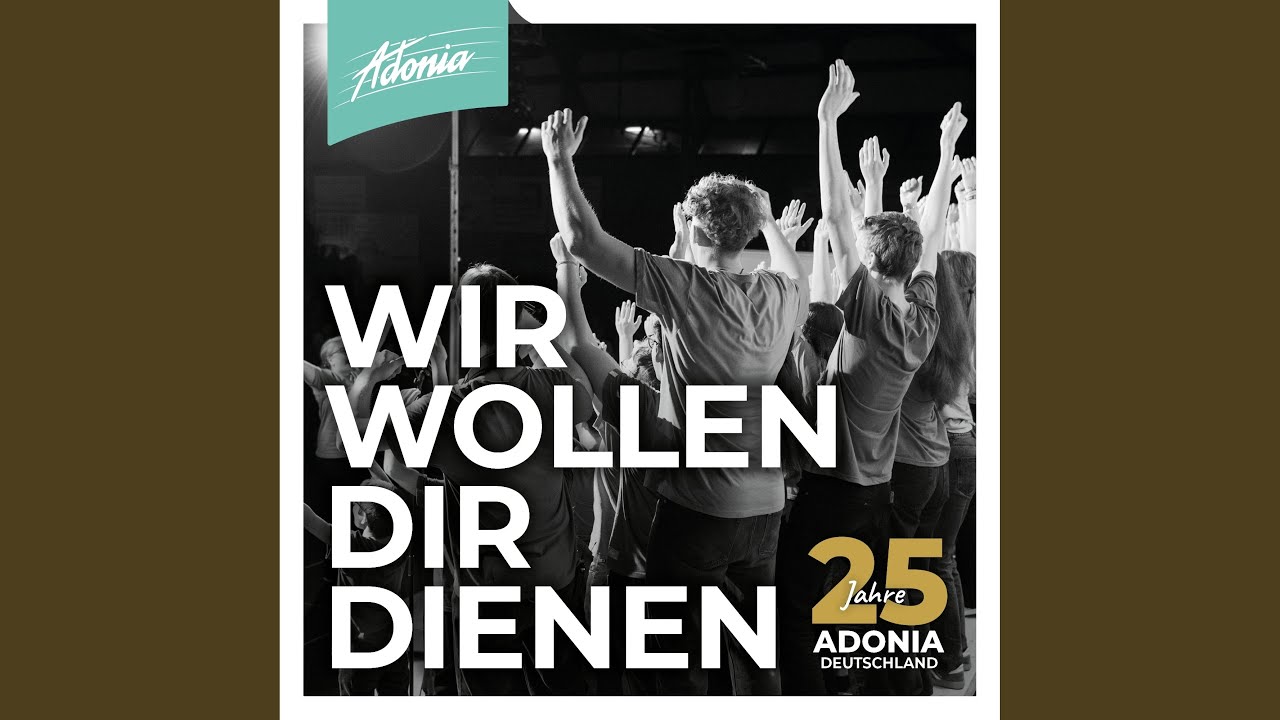 Wir wollen dir dienen