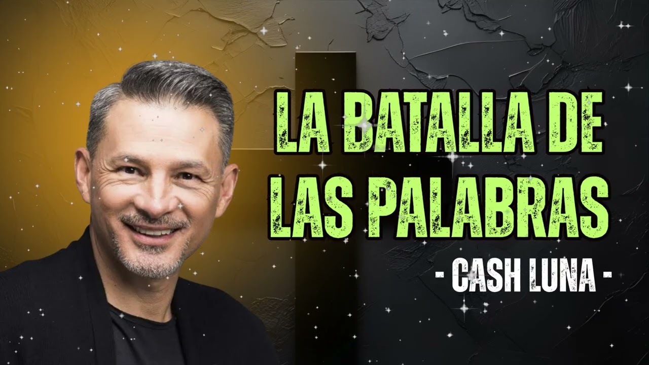 Cash Luna - La Batalla De Las Palabras - Cash Luna 2025 Predicas Completas