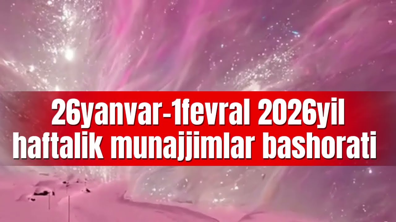 Haftalik munajjimlar bashorati. 26 yanvar-1 fevral 2026-yil.🎆
