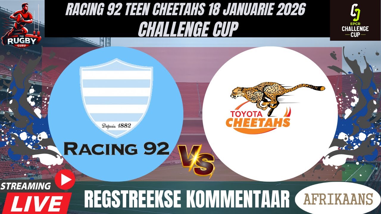 Racing 92 vs Cheetahs Challenge Cup 2026 Live Commentary In Afrikaans