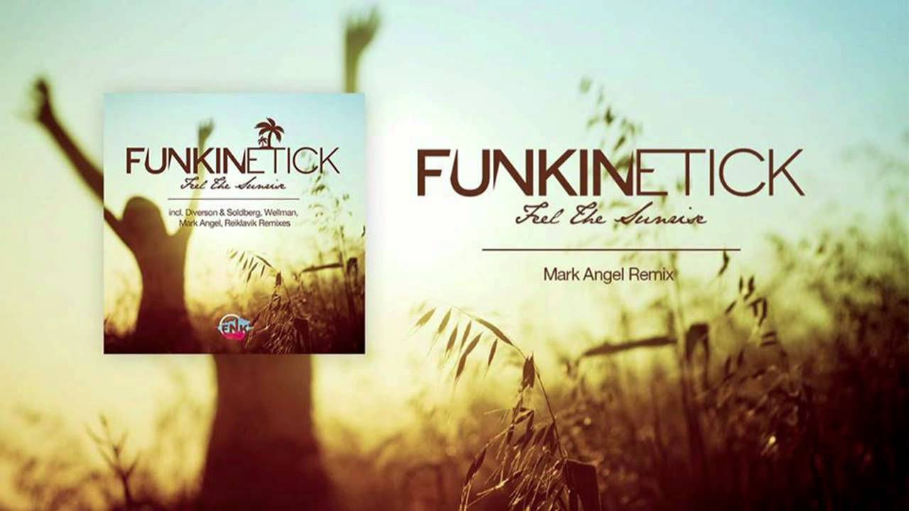 Funkinetick - Feel The Sunrise (Mark Angel Remix)