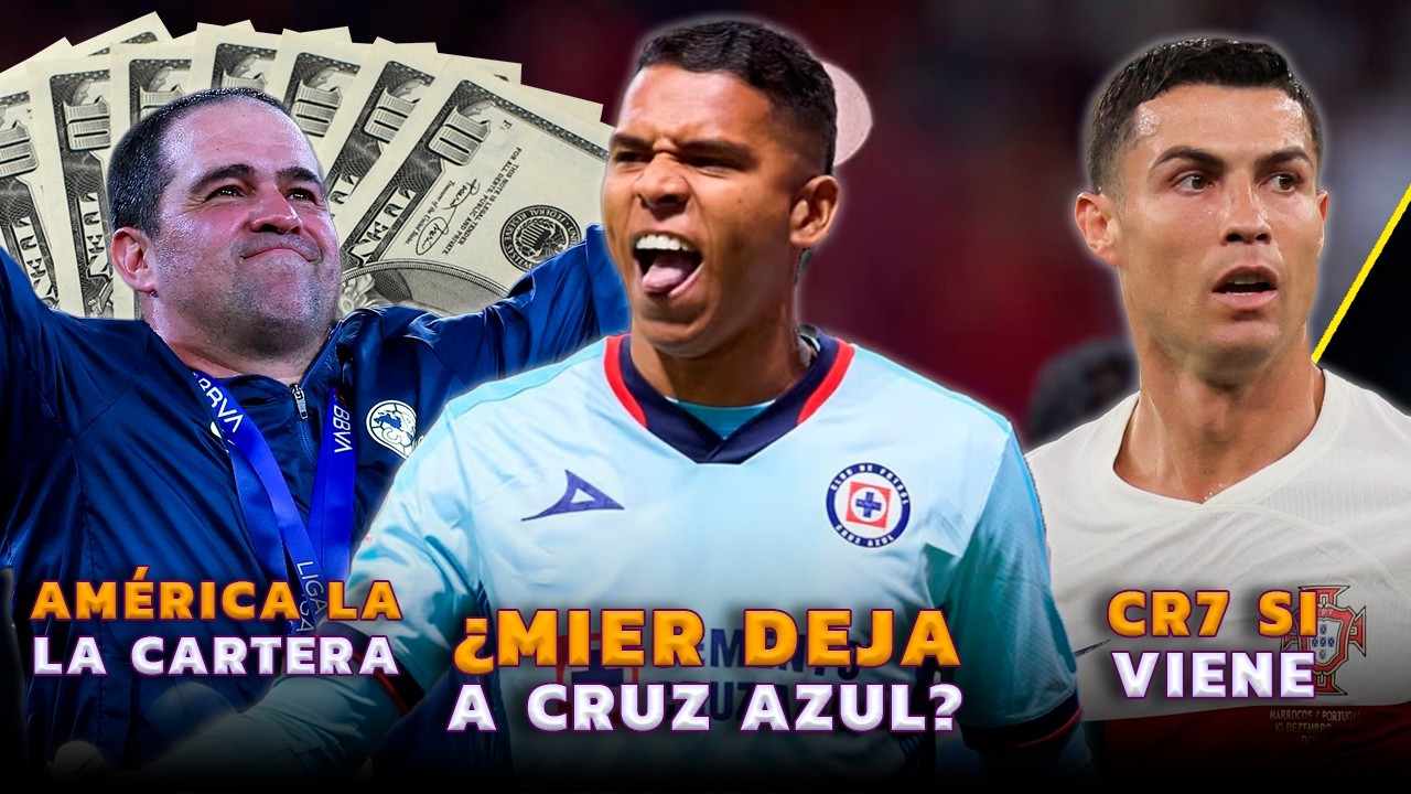 ¿KEVIN MIER SE VA DE CRUZ AZUL? | MILLONADA EN COAPA PARA FICHAJES | CR7 EN MÉXICO NO SE CANCELA