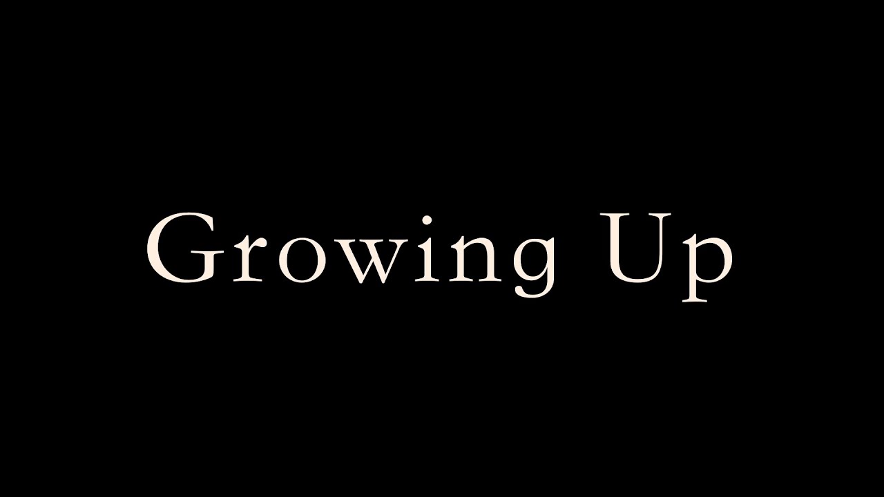 Growing Up