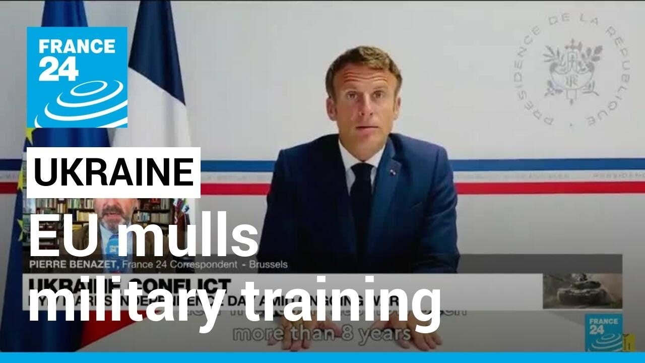 EU mulls military training, says ready to support Ukraine 'for the long term' &bull; FRANCE 24 English