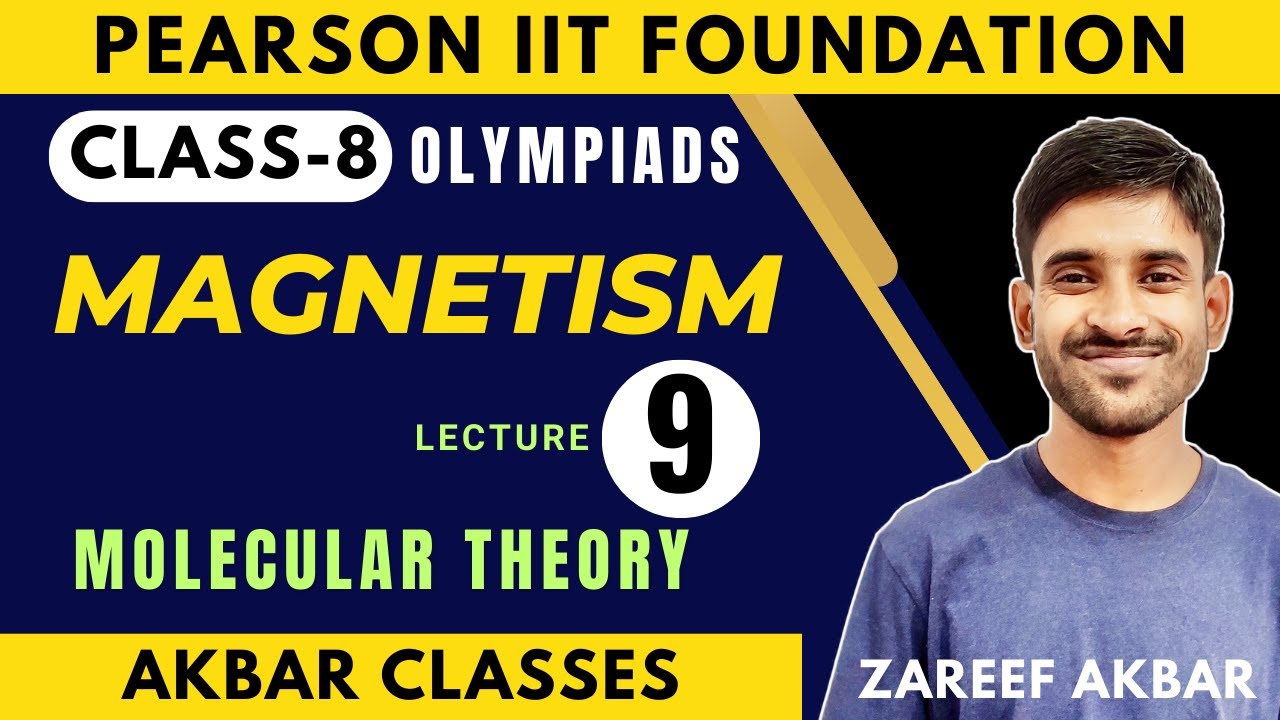 Class 8 | Magnetism | Lecture 09 | Molecular Theory | Pearson IIT Foundation