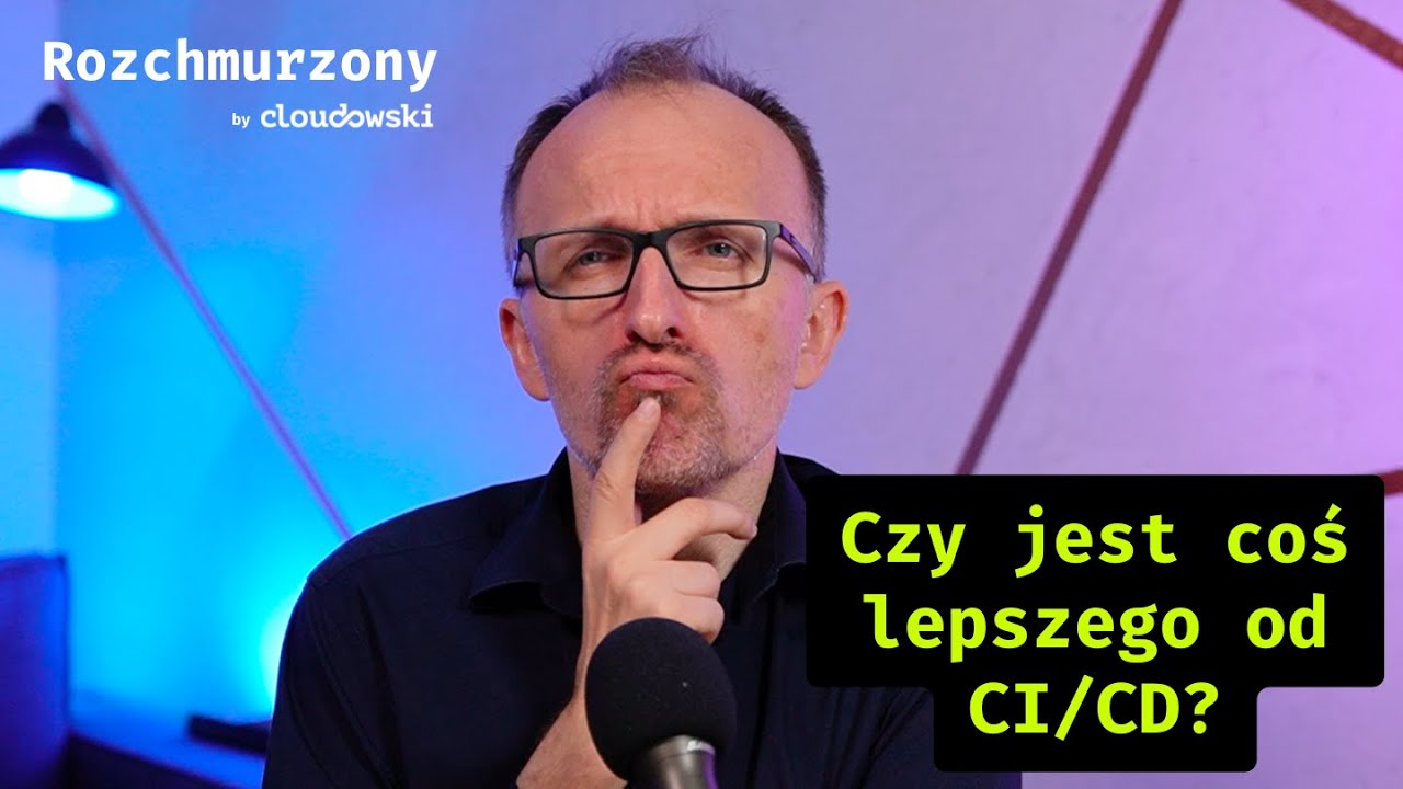 Podcast Rozchmurzony #33 - Jak wdrażać aplikacje bez potoków CI/CD