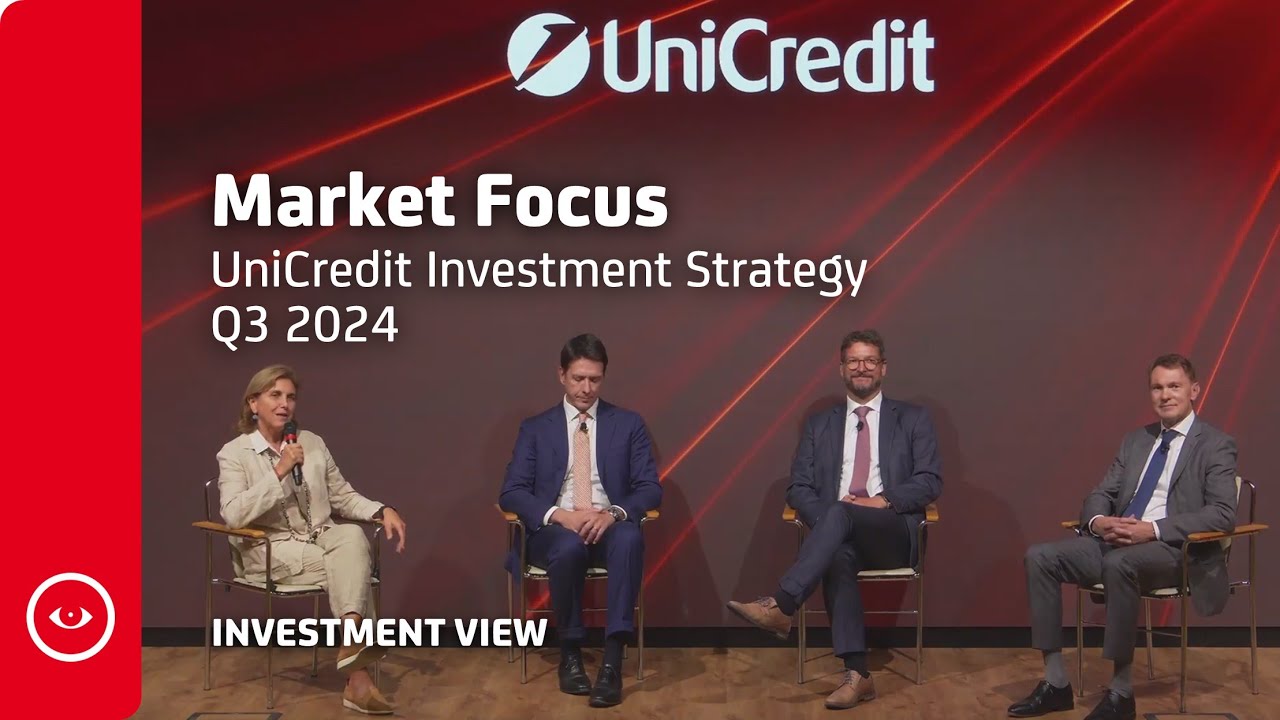 #InvestmentView I UniCredit Market Focus - Q3 2024