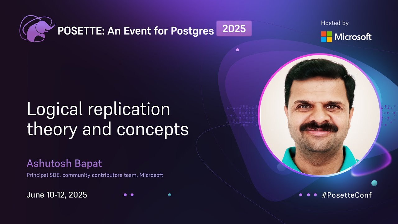 Logical replication theory and concepts | POSETTE: An Event for Postgres 2025