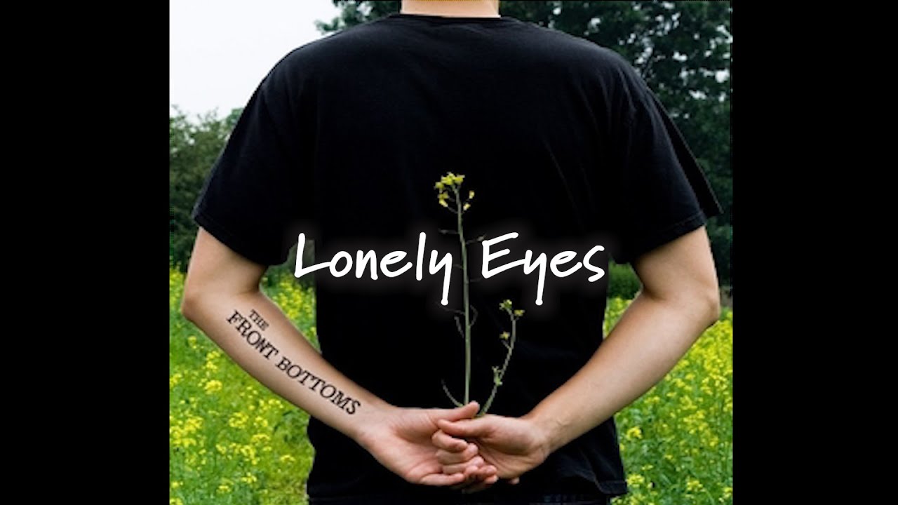 The Front Bottoms - Lonely Eyes (I Hate My Friends Version) [Lyrics]