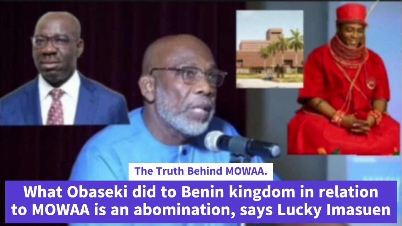 Truth Behind MOWAA. What Obaseki did to Benin kingdom in relation to MOWAA is an abomination-Imasuen