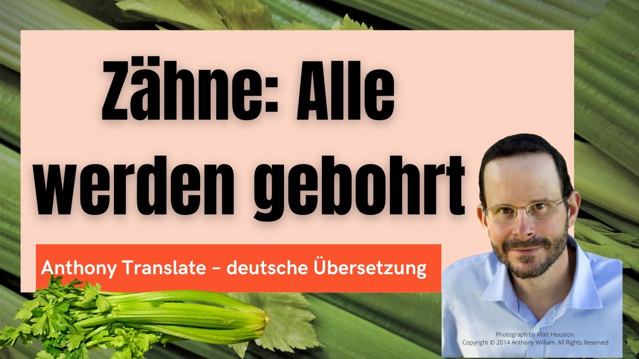 Zähne: Alle werden gebohrt – Anthony William – deutsche Übersetzung