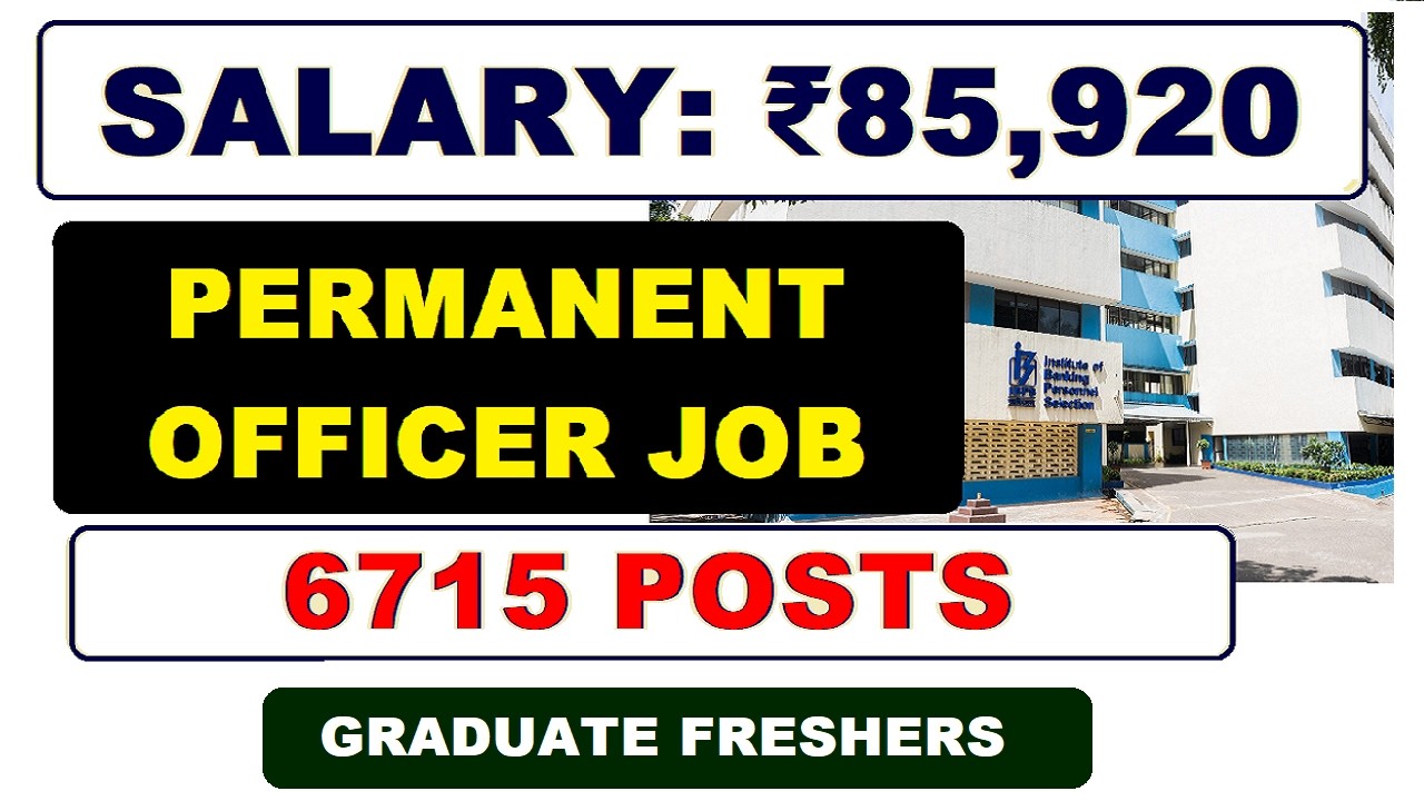 💰 ₹85,920 Salary | Permanent Govt Officer Job 🔥 6715 Posts | Graduate & Freshers | IBPS PO 2026