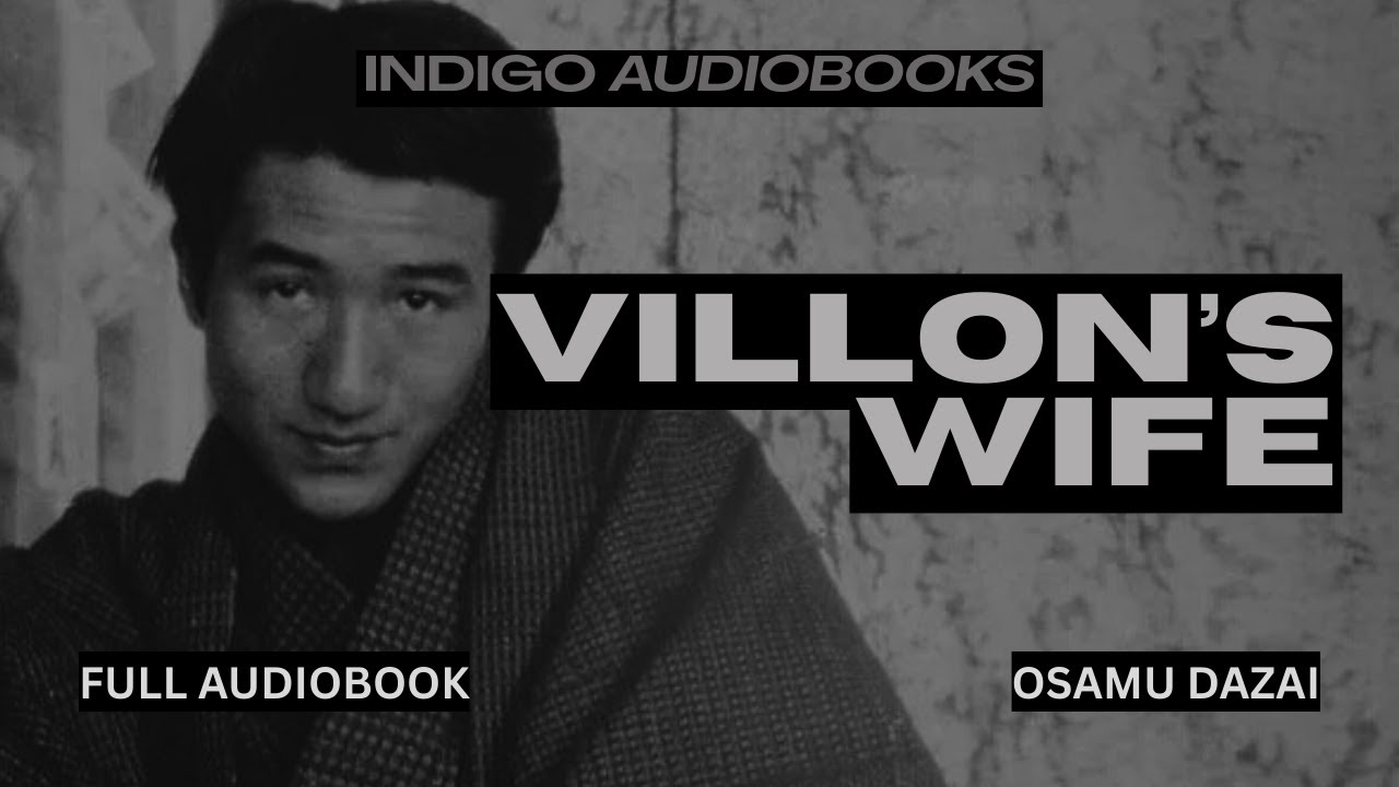 Osamu Dazai - Villon's Wife | Full Public Domain Audiobook | Indigo Audiobooks