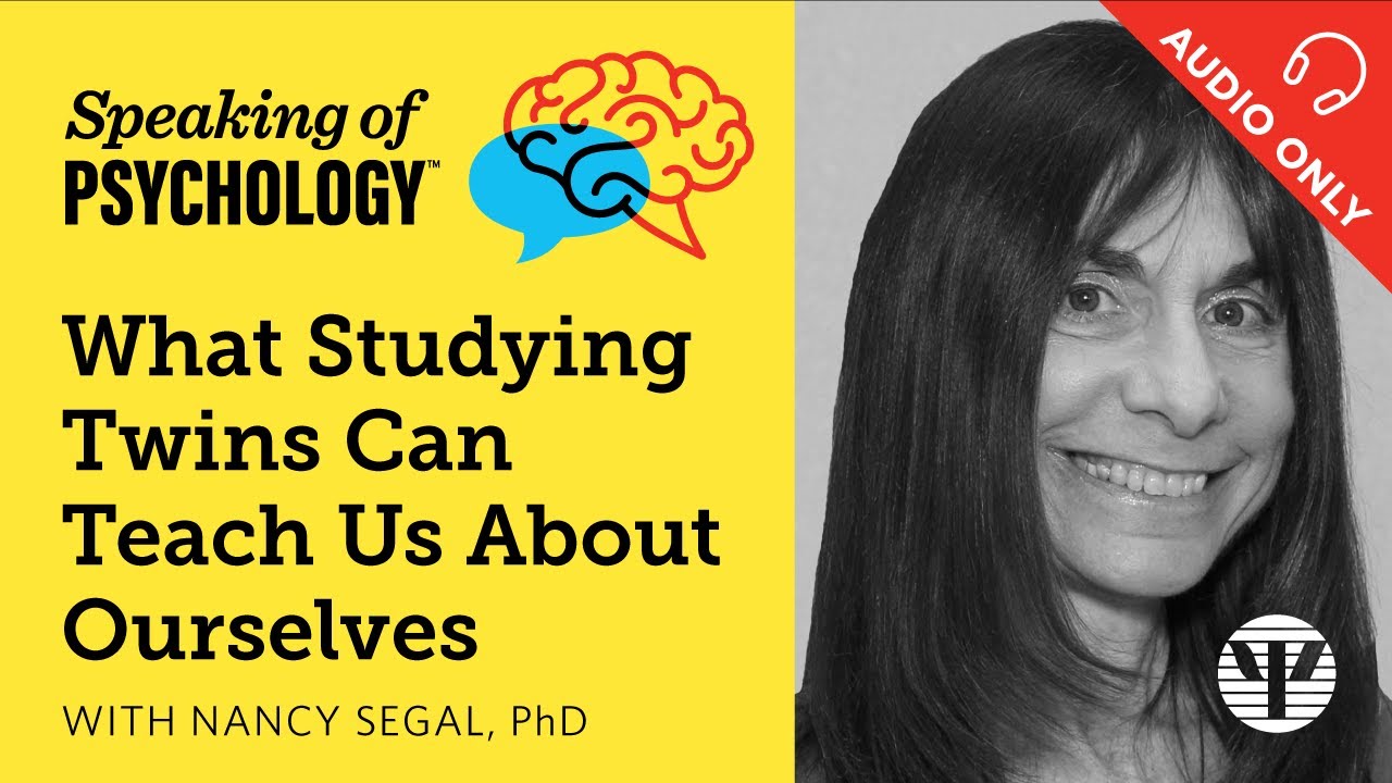 What studying twins can teach us about ourselves, with Nancy Segal, PhD | Speaking of Psychology