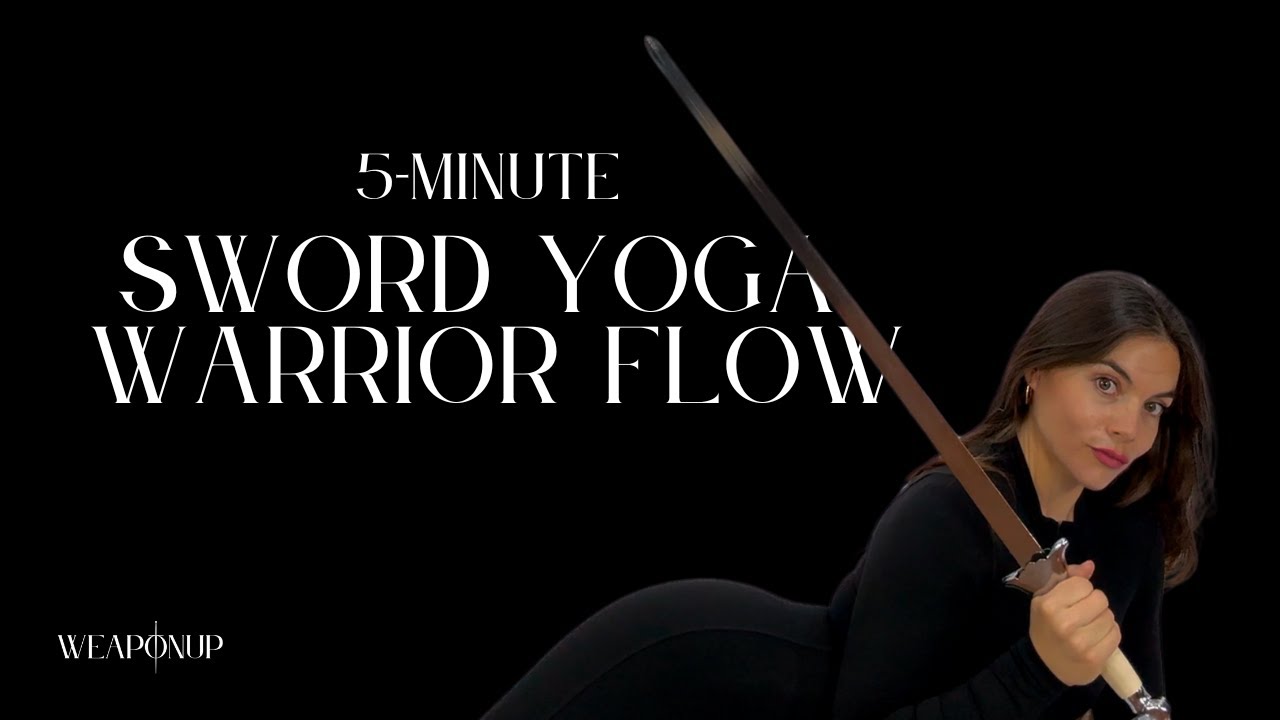 5 Minute Sword Yoga Warrior Flow with WeaponUP