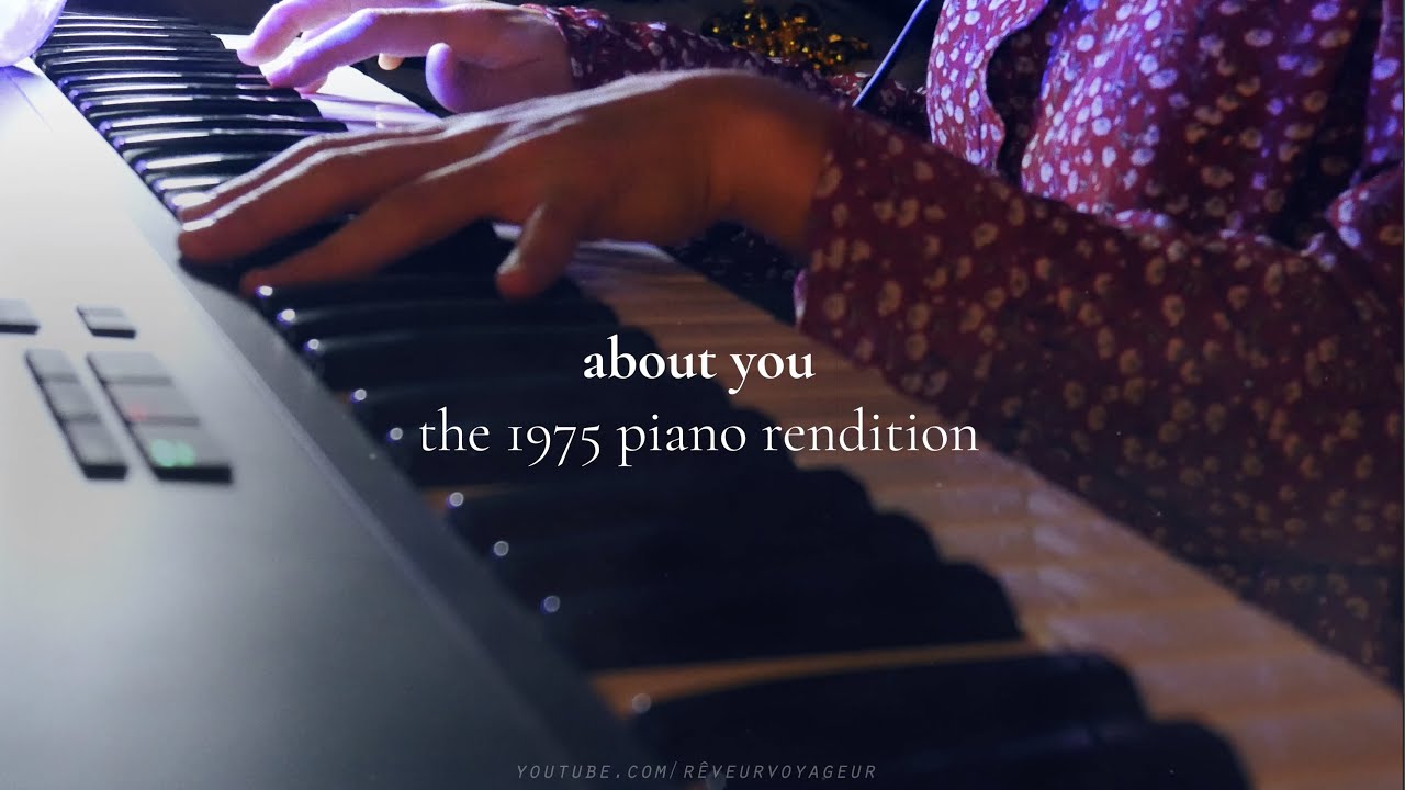 About You - The 1975 (Piano Cover)