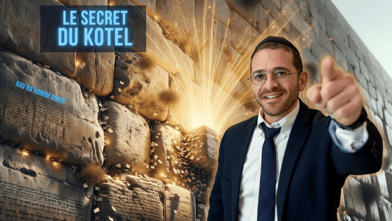 Le SECRET du KOTEL - Rav Ra’hamim Ankri