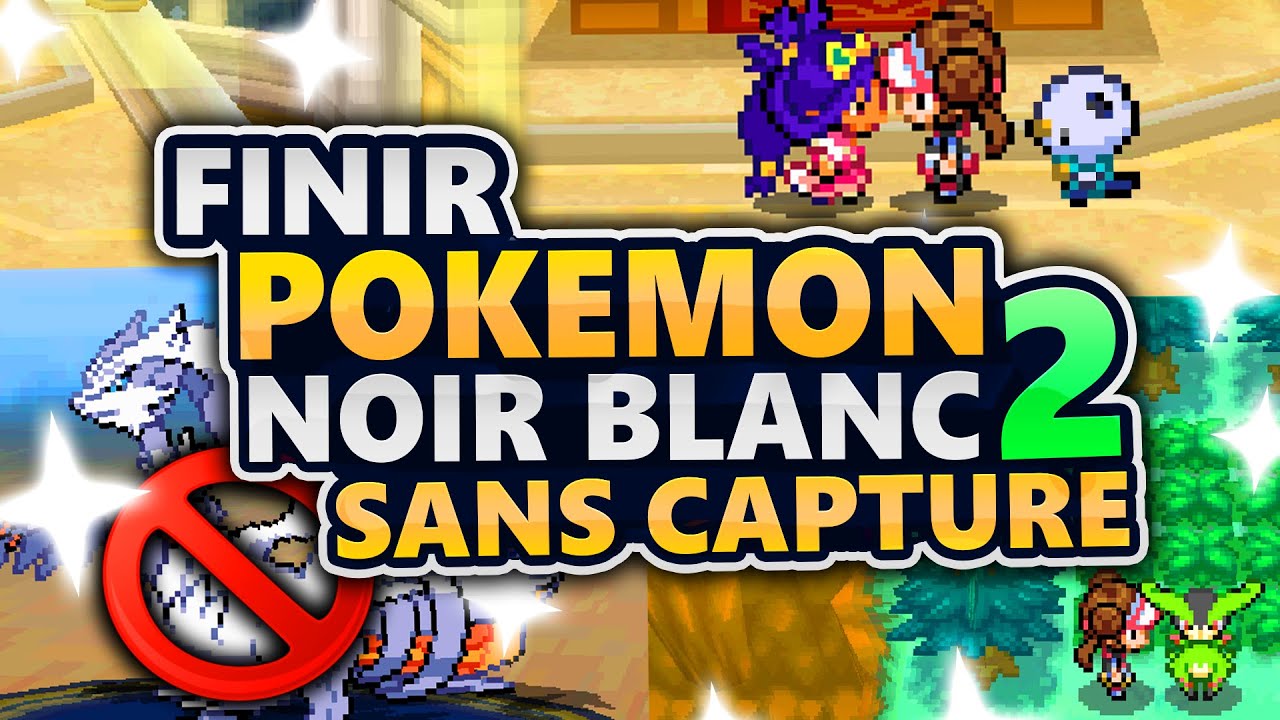 PEUT-ON FINIR NOIR & BLANC 2 sans CAPTURER de POKEMON ?
