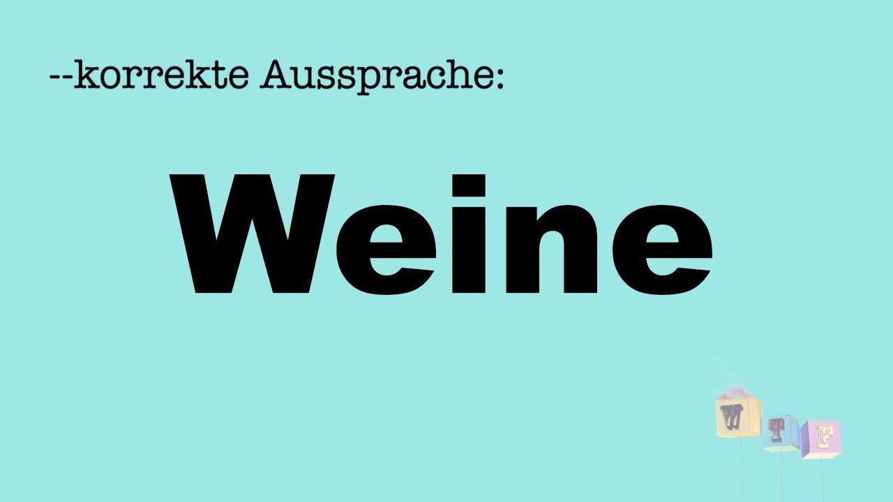 Korrekte Aussprache: Weine