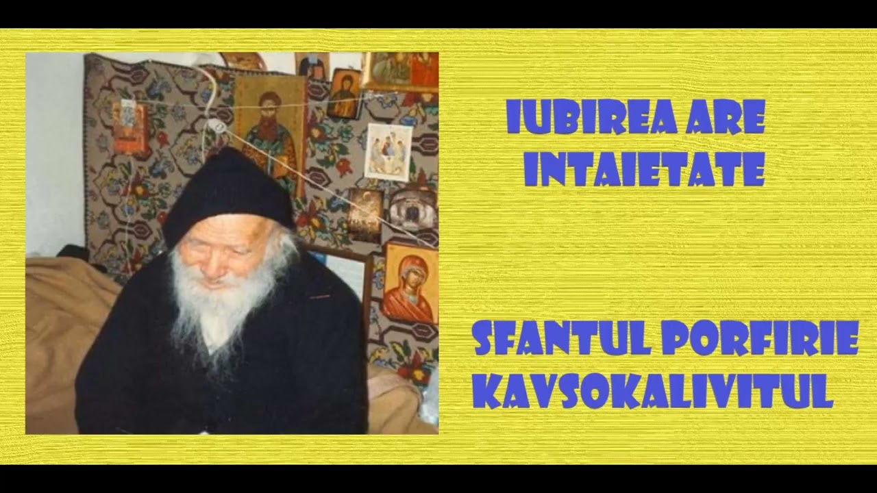 Iubirea are intaietate - Sfantul Porfirie Kavsokalivitul