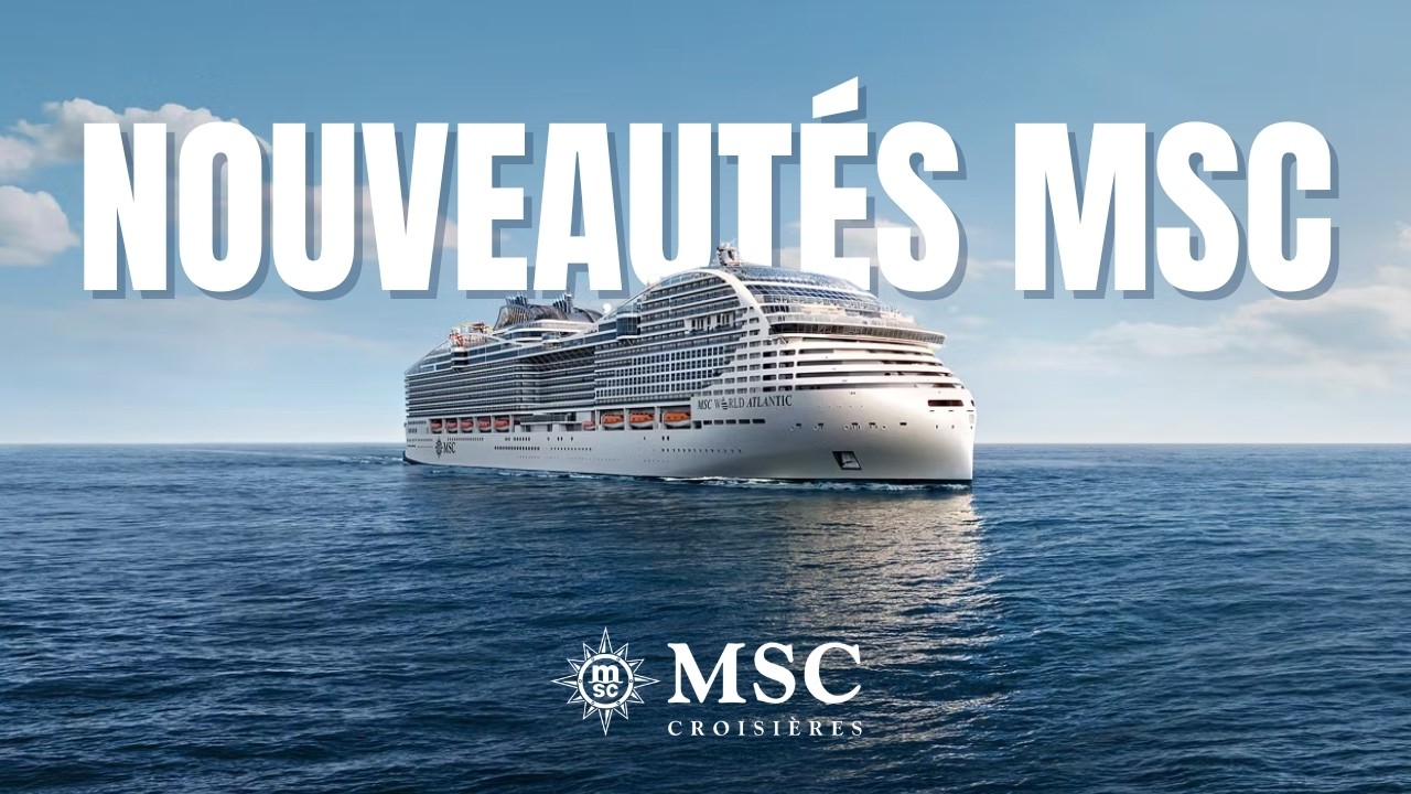 Nouveautés MSC Croisières 2027/2028 : MSC World Atlantic, MSC Yacht Club & Nouveaux Itinéraires