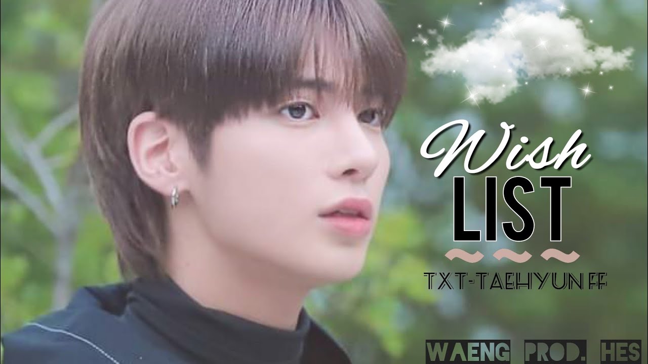 WishList (TXT-Taehyun FF) Oneshot//Birthday 🎂 Special//