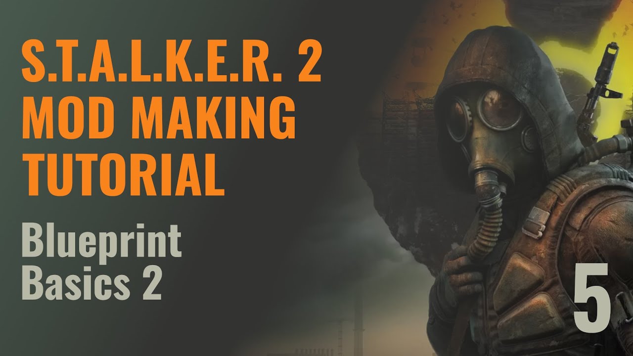 S.T.A.L.K.E.R. 2 Mod Making Tutorial - Blueprint Basics 2