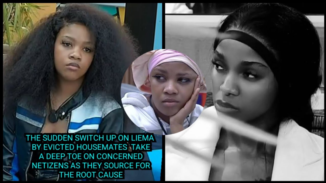 THE SUDDEN SWITCH UP ON LIEMA BY EVICTED HOUSEMATES  TAKE A DEEP TOE ON CONCERNED NETIZENS AS THEY..
