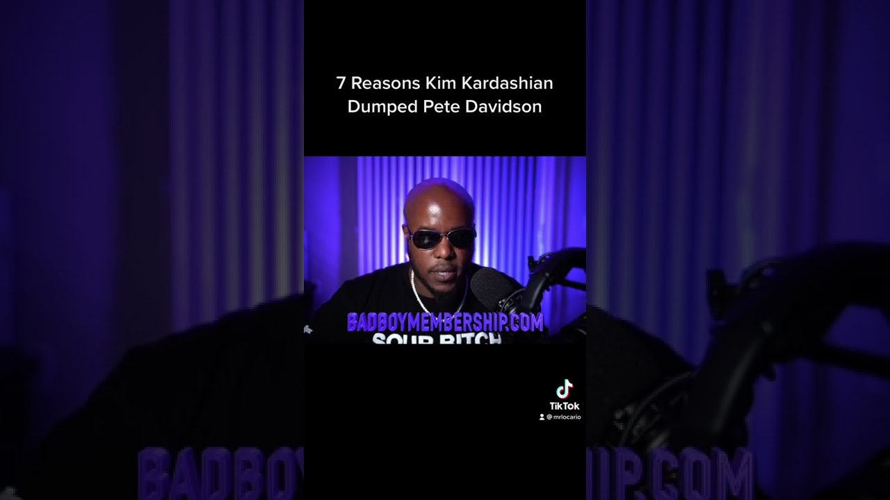 7 Reasons Why Kim Kardashian Dumped Pete Davidson