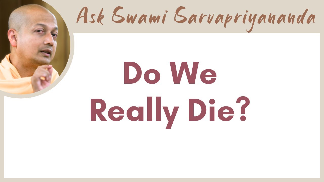 What dies when we die? | Swami Sarvapriyananda