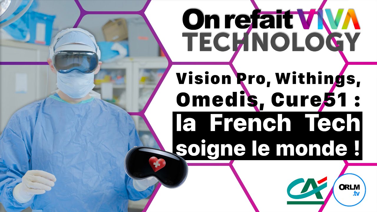 Vision Pro, Withings, Omedis, Cure51 : la French Tech soigne le monde !⎜On refait VIVATech25 - J2