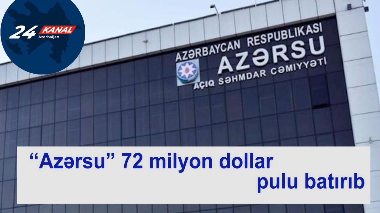 &ldquo;Azərsu&rdquo; 72 milyon dollar pulu batırıb