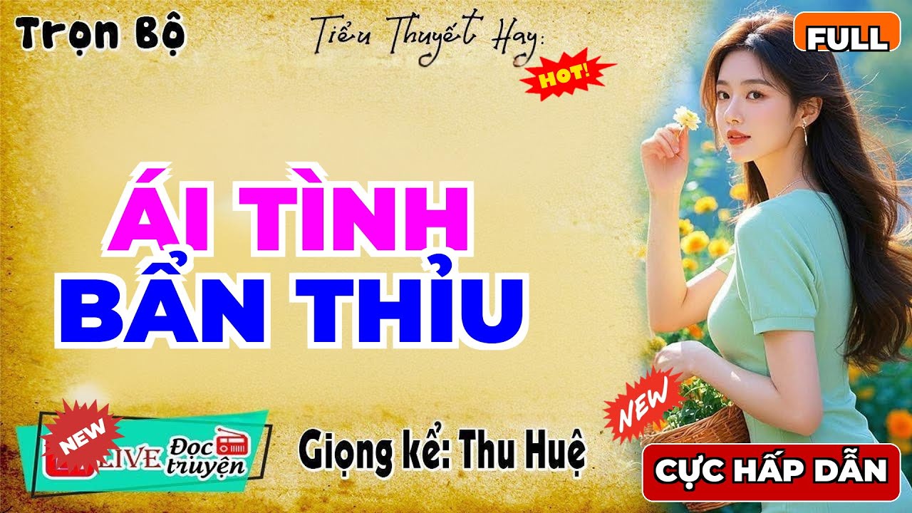 Full Trọn Bộ: ÁI TÌNH BẨN THỈU - Thu Huệ Diễn Đọc Hay Nhất 2026 - MC Thu Huệ Mới Nhất 2026